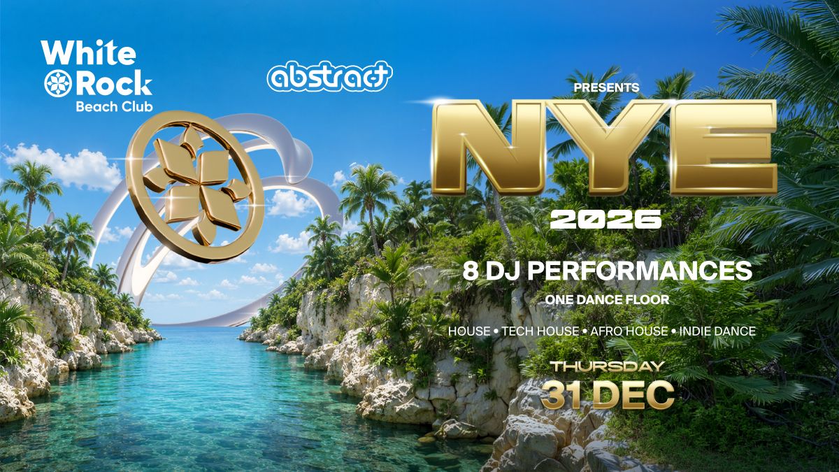 WHITE ROCK BEACH CLUB × ABSTRACT PRESENT: NEW YEAR'S EVE 2026